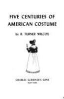 FIVE CENTURIES OF AMERICAN COSTUME (Five Cent American Costume Hre) 0684151618 Book Cover