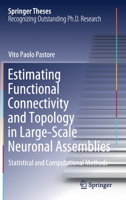 Estimating Functional Connectivity and Topology in Large-Scale Neuronal Assemblies: Statistical and Computational Methods 3030590410 Book Cover