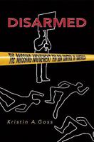 Disarmed: The Missing Movement for Gun Control in America (Princeton Studies in American Politics)