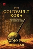 THE GOLDVAULT KORA: An Afrotechno-Ancestral Epic B0FGWLSJ8M Book Cover