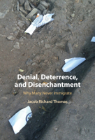 Denial, Deterrence, and Disenchantment: Why Many Never Immigrate 100966154X Book Cover