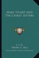 Mary Stuart and the Casket Letters 1271090953 Book Cover