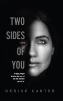 Two Sides of You: Bridging the gap between who you are and who you know you can be. 1732694605 Book Cover