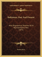 Baltimore, Past And Present: With Biographical Sketches Of Its Representative Men 1145579108 Book Cover