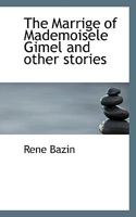 The Marriage of Mademoiselle Gimel, and Other Stories: And Other Stories (Short Story Index Reprint Series) 046986270X Book Cover