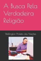 A Busca Pela Verdadeira Religião (Portuguese Edition) 9895144180 Book Cover