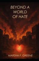 Beyond a World of Hate B0FX7XGT2N Book Cover