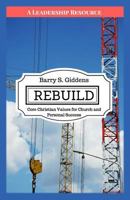 Rebuild: Core Christian Values for Church and Personal Success 0998790346 Book Cover