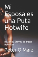 Mi Esposa es una Puta Hotwife: Historias Breves de Putas Hotwives B08RYCLRVQ Book Cover