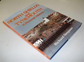 Tynemouth and North Shields: A Pictorial History 0850336678 Book Cover