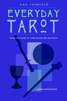 Every Day Tarot: A Choice Centered Book 1578632684 Book Cover