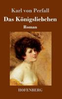 Das Königsliebchen (German Edition) 3743731037 Book Cover