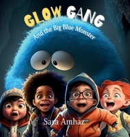 Glow Gang and the Big Blue Monster 1960157132 Book Cover
