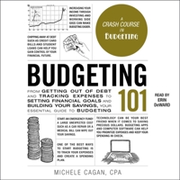 Budgeting 101: From Getting Out of Debt and Tracking Expenses to Setting Financial Goals and Building Your Savings, Your Essential Guide to Budgeting 150720907X Book Cover
