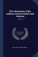 The Adventures of Mr. Ledbury and his Friend Jack Johnson; Volume 3 1022192841 Book Cover