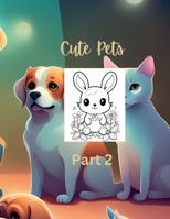 Cute Pets Coloring Book Part 2 B0CHGBBM9R Book Cover