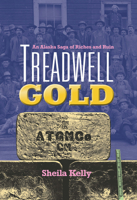 Treadwell Gold: An Alaska Saga of Riches and Ruin 1602231184 Book Cover