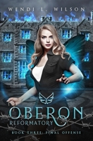 Oberon Reformatory Book Three: Final Offense B08KFS49CN Book Cover