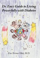 Dr. Eno's Guide to Living Powerfully with Diabetes 1456735403 Book Cover