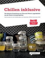Chillen inklusive: Die inklusive Entwicklung von Orten der Offenen Jugendarbeit aus der Nutzer: innenperspektive (German Edition) 3752621907 Book Cover