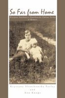 So Far from Home: Krystyna Stachowicz Slowikowska Zukian Farley - A Memoir 1491708808 Book Cover