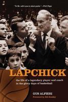 Lapchick: The Life of a Legendary Player and Coach in the Glory Days of Basketball (B) 1480030775 Book Cover