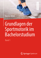 Grundlagen der Sportmotorik im Bachelorstudium (Band 1) 3662578670 Book Cover