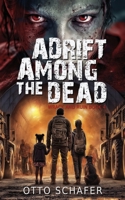 Adrift Among the Dead: A Zombie Apocalypse Thriller (Wrack and Ruin) B0GTQF1WBM Book Cover