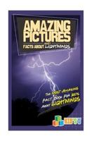 Amazing Pictures and Facts about Lightning: The Most Amazing Fact Book for Kids about Lightning 1533527563 Book Cover
