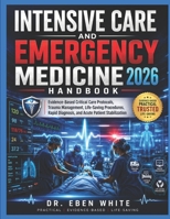 Intensive Care and Emergency Medicine Handbook 2026: Evidence-Based Critical Care Protocols, Trauma Management, Life-Saving Procedures, Rapid Diagnosis, and Acute Patient Stabilization B0H53DTTJG Book Cover