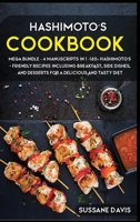 Hashimoto's Cookbook: MEGA BUNDLE - 4 Manuscripts in 1 - 160+ Hashimoto's - friendly recipes including breakfast, side dishes, and desserts for a delicious and tasty diet 1664007989 Book Cover