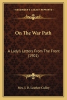 On The War Path: A Lady's Letters From The Front 1437060900 Book Cover