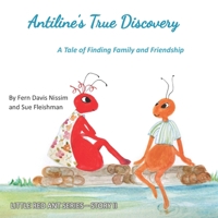 Antiline's True Discovery: A Tale of Finding Family and Friendship (Little Red Ant Books) B08J5HFWPR Book Cover