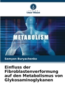Einfluss der Fibroblastenverformung auf den Metabolismus von Glykosaminoglykanen (German Edition) 6209320678 Book Cover