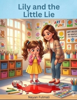 Lily and the Little Lie: A Children’s Story About Honesty, Telling the Truth, and Learning From Mistakes | Moral Story for Kids Ages 4–8 B0GRQXW42M Book Cover