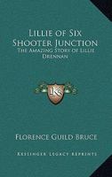 Lillie of Six Shooter Junction: The Amazing Story of Lillie Drennan 1162800259 Book Cover