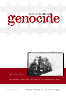 Self-Financing Genocide: The Gold Train - The Becher Case - The Wealth of Jews, Hungary 9639241539 Book Cover