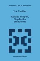 Ramified Integrals, Singularities and Lacunas (Mathematics and Its Applications) 9401040958 Book Cover