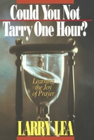 Could You Not Tarry One Hour?: Learning the Joy of Praying 0884192105 Book Cover