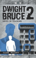 Dwight Bruce 2: Hero-in-Training (DOTS) B08TQCYB5C Book Cover