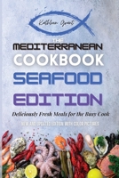 The Mediterranean Cookbook Seafood Edition: Deliciously Fresh Meals for the Busy Cook 180232903X Book Cover