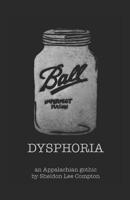 Dysphoria: an Appalachian gothic 1092736735 Book Cover
