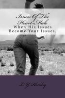 Issues Of The Heart-Male: When His Issues Become Your Issues. 1722485558 Book Cover