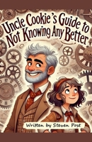 Uncle Cookie's Guide to Not Knowing Any Better B0F5VVS398 Book Cover