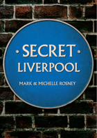 Secret Liverpool 1445640538 Book Cover