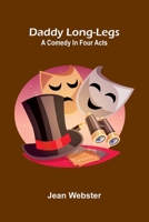 Daddy Long-Legs: A comedy in four acts 9378413579 Book Cover