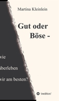 Gut oder Böse - wie überleben wir am besten? 3347286596 Book Cover