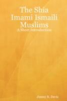 The Shia Imami Ismaili Muslims: A Short Introduction 1430315628 Book Cover