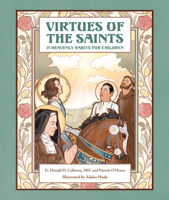 Virtues of the Saints:: 15 Heavenly Habits for Children 1596146443 Book Cover