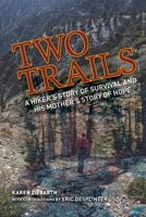 Two Trails: A Hiker’s Story of Survival and His Mother’s Story of Hope B0BCWSKV8T Book Cover